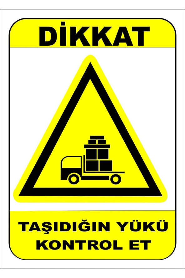 Taşıdığın Yükü Kontrol Et Levhası Levha 35x50 Cm Sticker