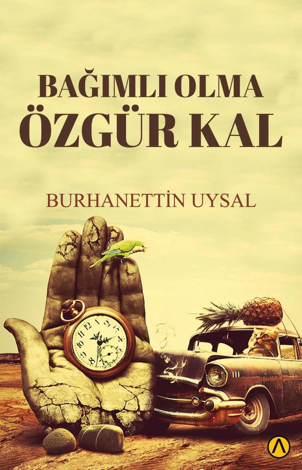 Bağımlı Olma Özgür Kal - Burhanettin Uysal