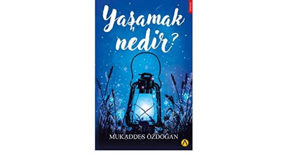 Yaşamak Nedir-Mukaddes Özdoğan