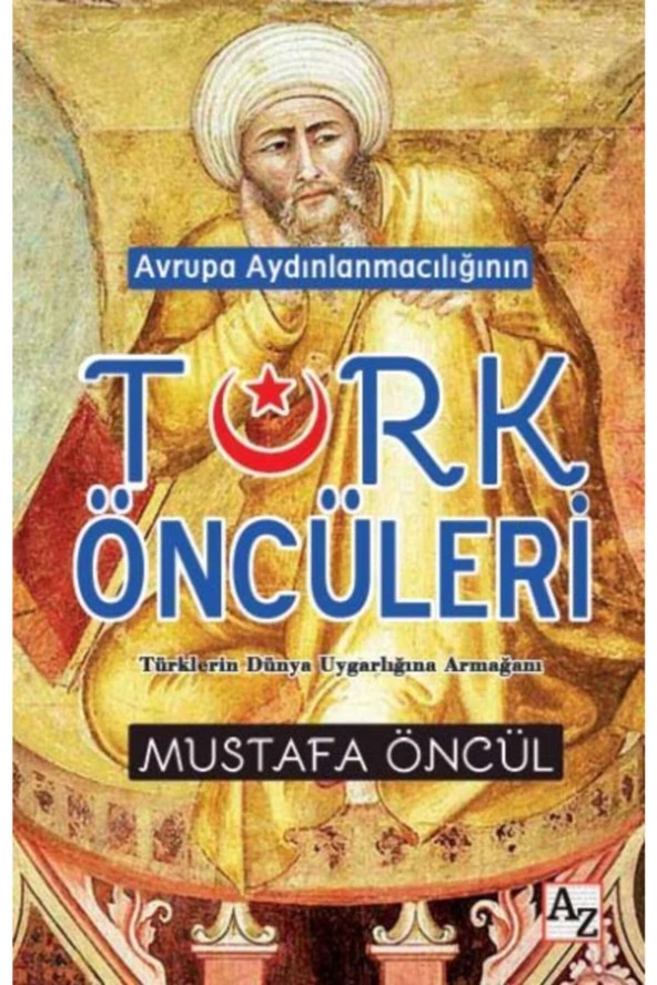 Avrupa Aydınlanmacılığının Türk Öncüleri-Mustafa Öncül