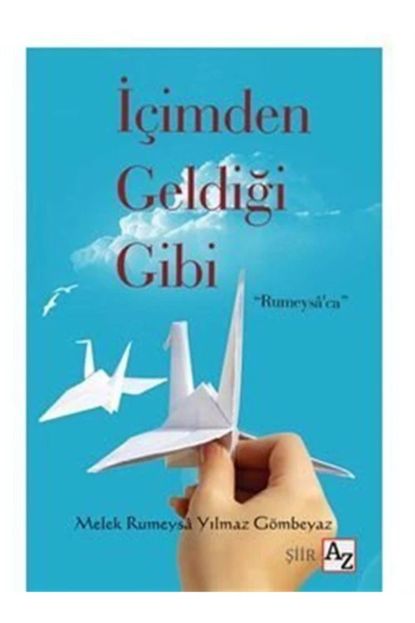 Içimden Geldiği Gibi-Melek Rumeysa Yılmaz Gömbeyaz