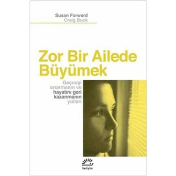 Zor Bir Ailede Büyümek - Susan Forward, Craig Buck
