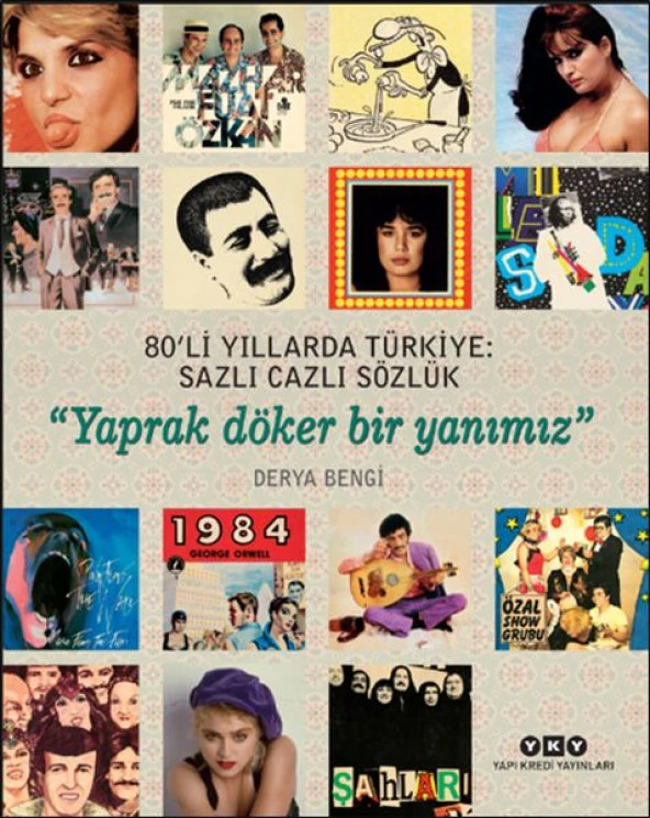 80’li Yıllarda Türkiye: Sazlı Cazlı Sözlük - Yaprak Döker Bir Yanımız