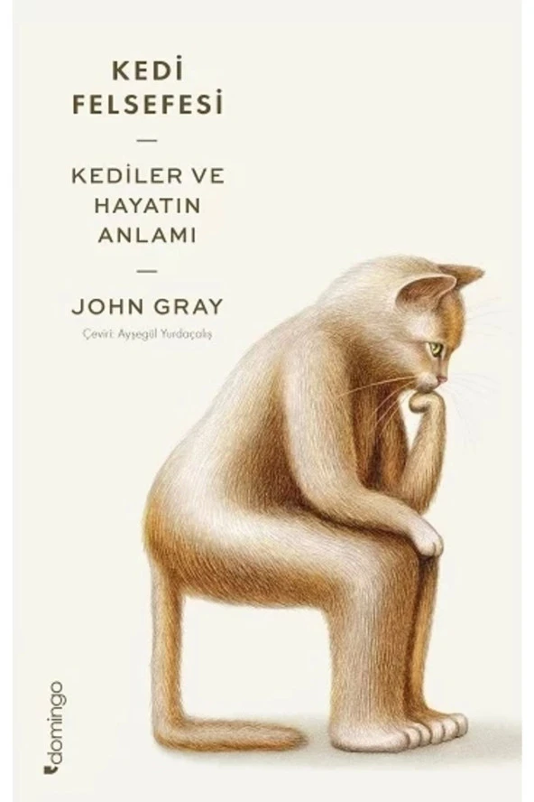 Kedi Felsefesi - Kediler Ve Hayatın Anlamı / John Gray / / 9786051982526