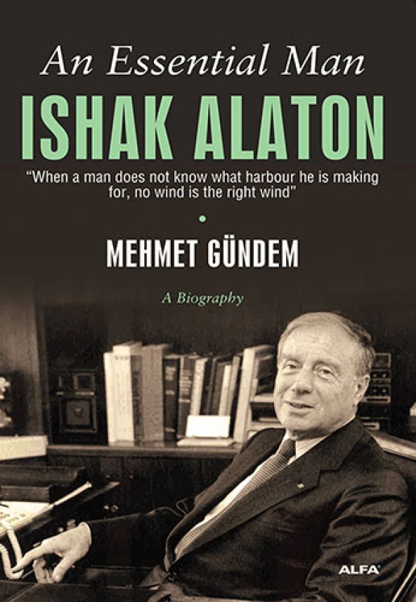 An Essential Man Ishak Alaton