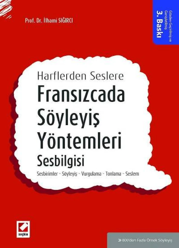 Harflerden SeslereFransızcada Söyleyiş Yöntemleri, Sesbilgisi Sesbirimler – Söyleyiş – Vurgulama – Tonlama – Seslem