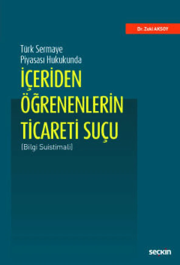 Türk Sermaye Piyasası Hukukundaİçeriden Öğrenenlerin Ticareti Suçu (Bilgi Suistimali)