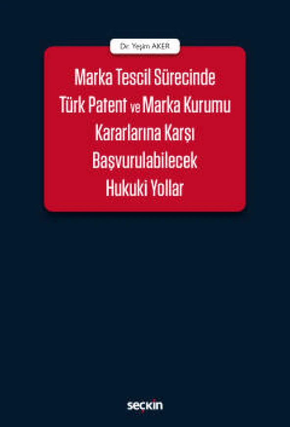 Marka Tescil Sürecinde Türk Patent ve Marka Kurumu Kararlarına Karşı Başvurulabilecek Hukuki Yollar