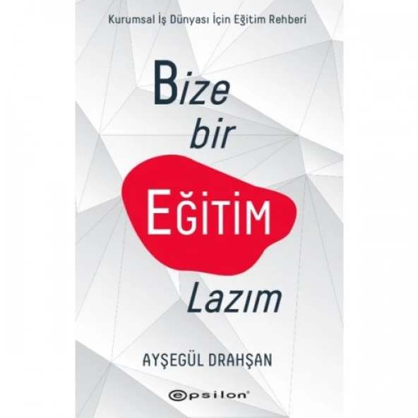 Bize Bir Eğitim Lazım: Kurumsal Şirketler İçin Eğitim Rehberi