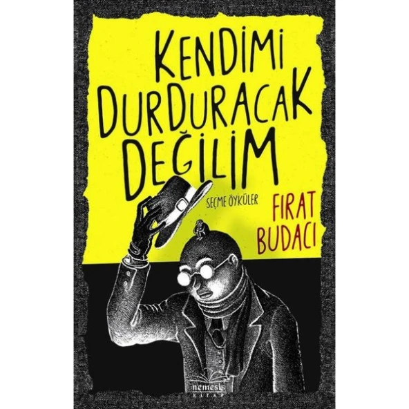 Kendimi Durduracak Değilim