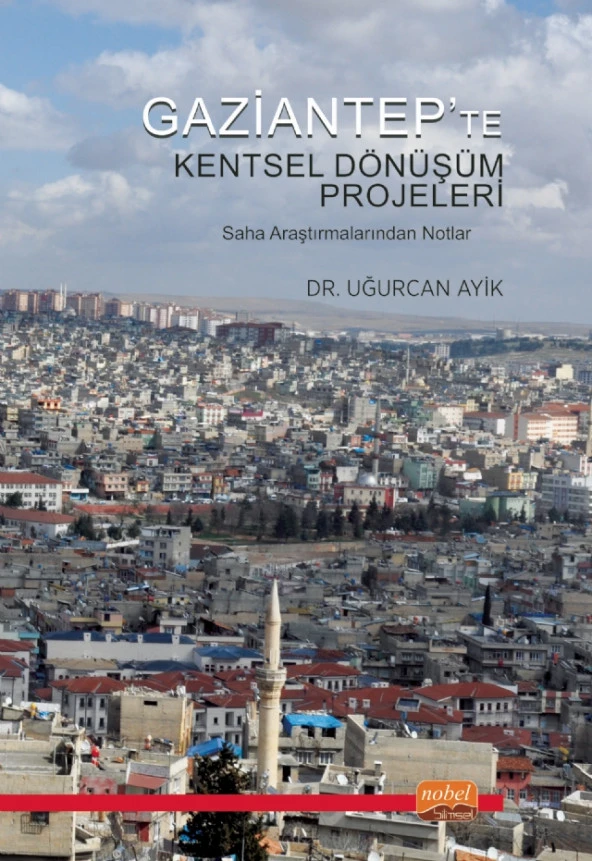 GAZİANTEP’TE KENTSEL DÖNÜŞÜM PROJELERİ - Saha Araştırmalarından Notlar