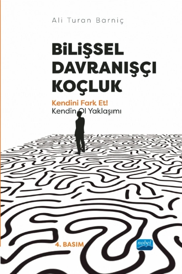 BİLİŞSEL DAVRANIŞÇI KOÇLUK - Kendini Fark Et! Kendin Ol Yaklaşımı