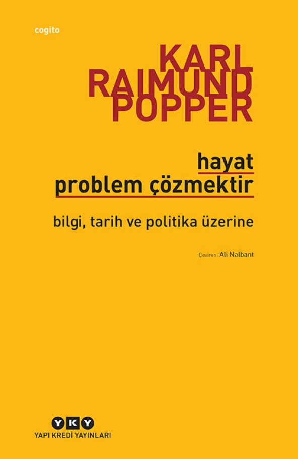 Hayat Problem Çözmektir - Bilgi, Tarih ve Politika Üzerine - Karl Raimund Popper