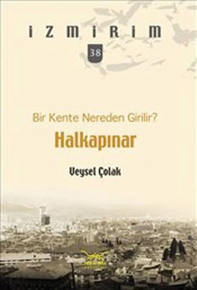 Bir Kente Nereden Girilir?: Halkapınar / İzmirim - 38