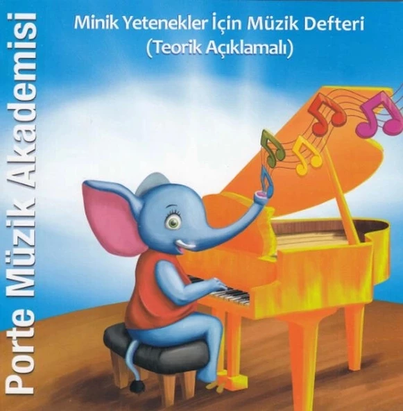 Porte Müzik Akademisi - Minik Yetenekler İçin Müzik Defteri (Teorik Açıklamalı)