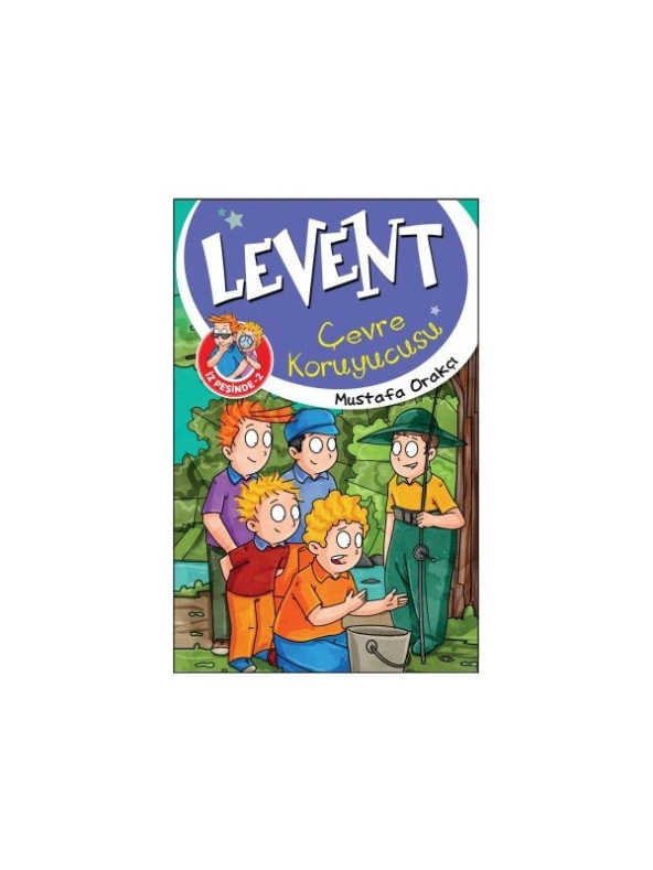 Levent – Çevre Koruyucusu - Mustafa Orakçı