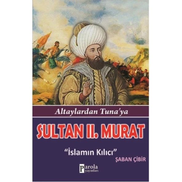 Sultan II.Murat  Altaylardan Tuna'ya - İslamın Kılıcı