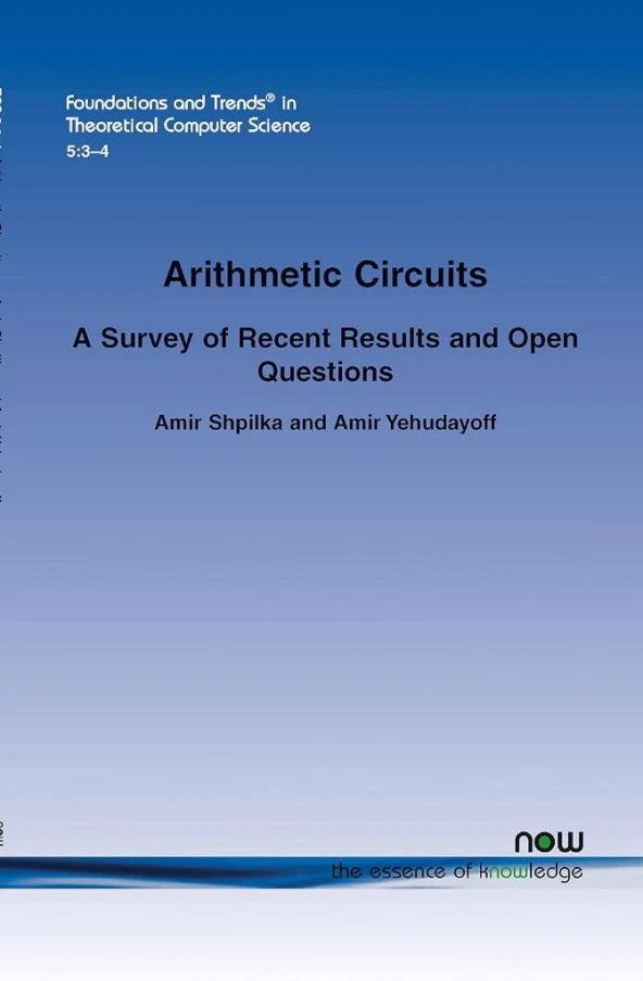 Arithmetic Circuits: A Survey of Recent Results and Open Questions (Foundations and Trends(r) in Theoretical Computer Science) Shpilka Yehudayoff