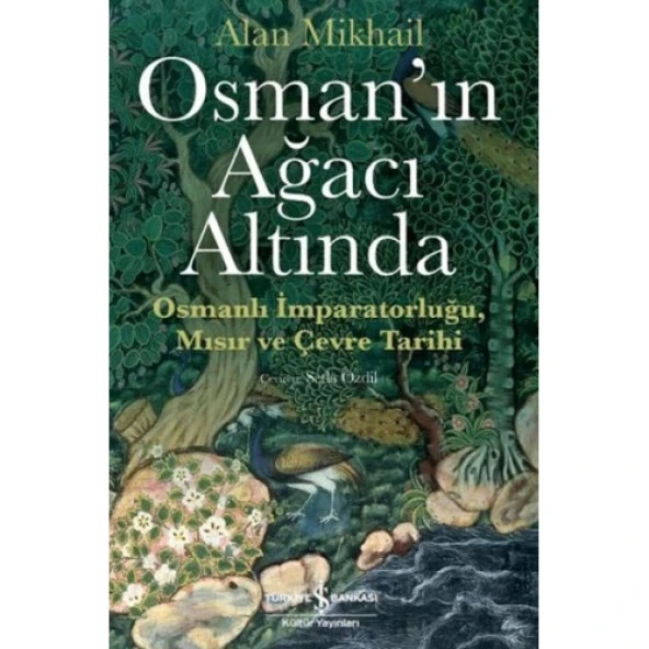Osman’ın Ağacı Altında - Osmanlı İmparatorluğu Mısır ve Çevre Tarihi