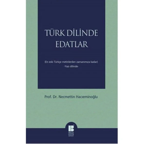 Türk Dilinde Edatlar En Eski Türkçe Metinlerden Zamanımıza Kadar (Yazı Dilinde)