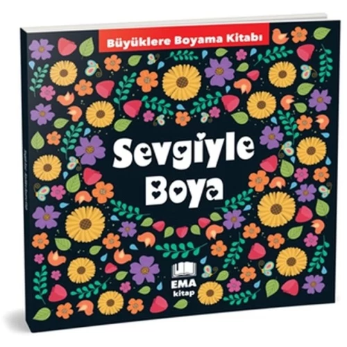 Sevgiyle Boya - Büyüklere Boyama Kitabı