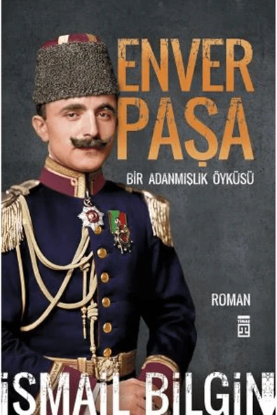 ENVER PAŞA İSMAİL BİLGİN TİMAŞ