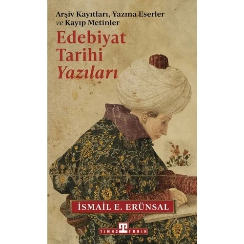 EDEBİYAT TARİHİ YAZILARI  İSMAİL ERÜNSAL  TİMAŞ
