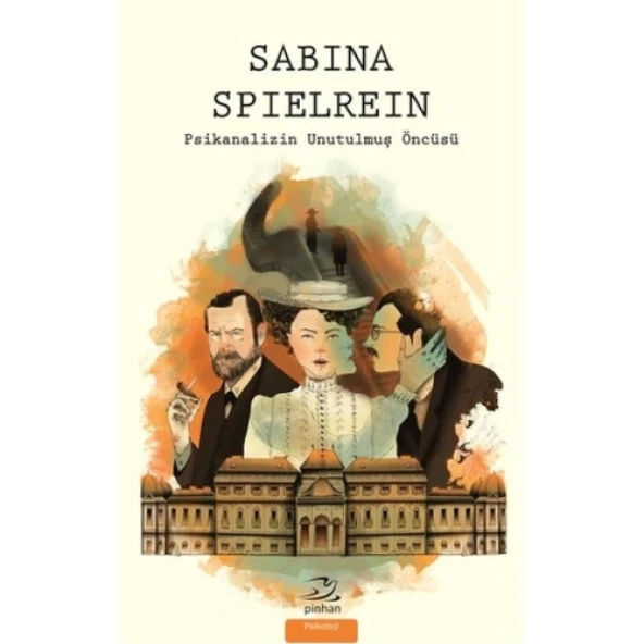 Sabina Spielrein - Psikanalizin Unutulmuş Öncüsü