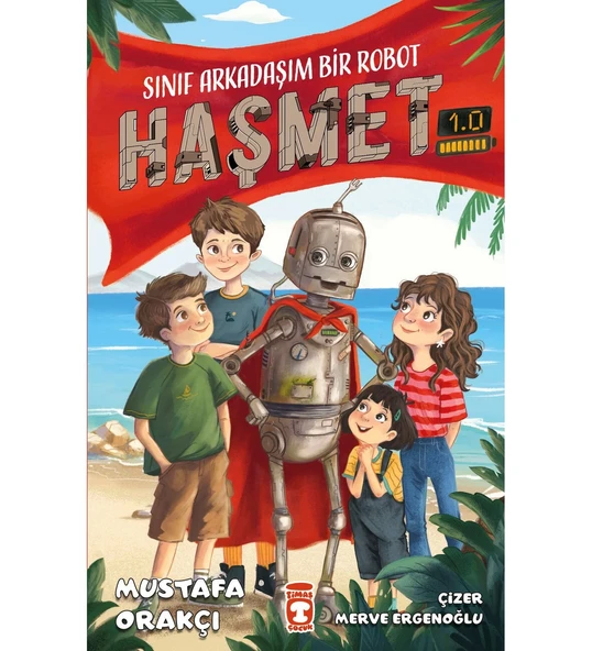 SINIF ARKADAŞIM BİR ROBOT HAŞMET 1.0  MUSTAFA ORAKÇI  TİMAŞ