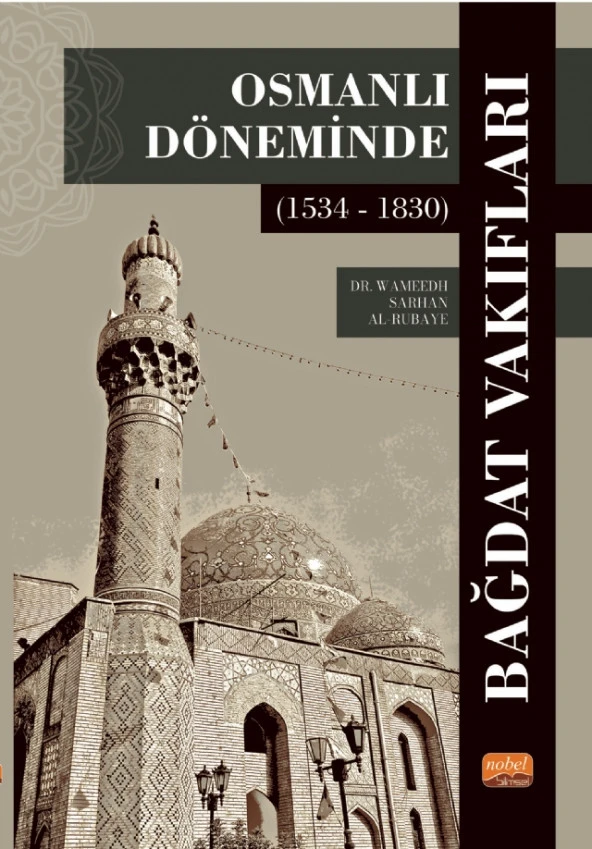 Osmanlı Döneminde Bağdat Vakıfları (1534 - 1830)