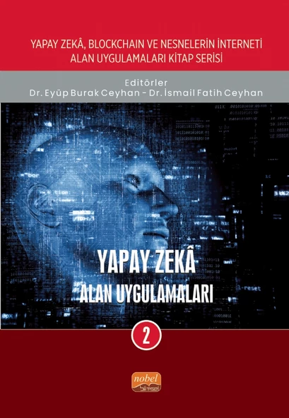 Yapay Zeka, Blockchain ve Nesnelerin İnterneti Kitap Serisi / Yapay Zekâ: Alan Uygulamaları-2