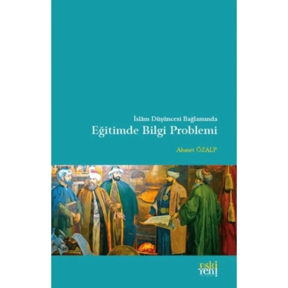 İslam Düşüncesi Bağlamında Eğitimde Bilgi Problemi