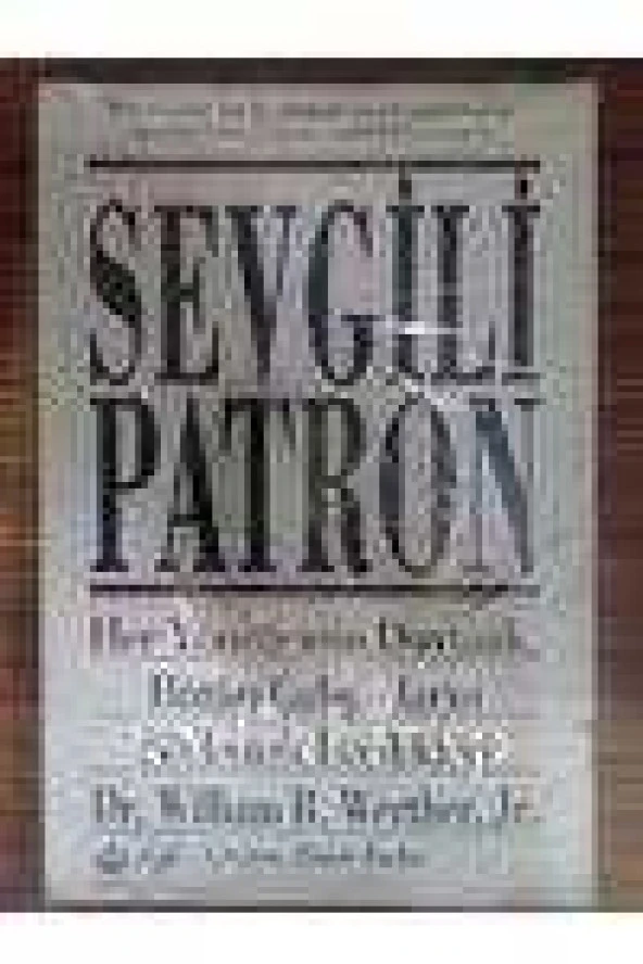 SEVGİLİ PATRON Her Yöneticinin Duymak Bütün Çalışanların Söylemek İstedikleri - 1