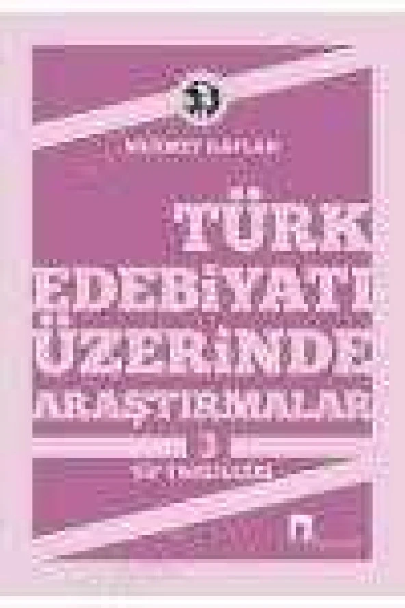 TÜRK EDEBİYATI ÜZERİNDE ARAŞTIRMALAR - 3    /   TİP TAHLİLERİ - 1