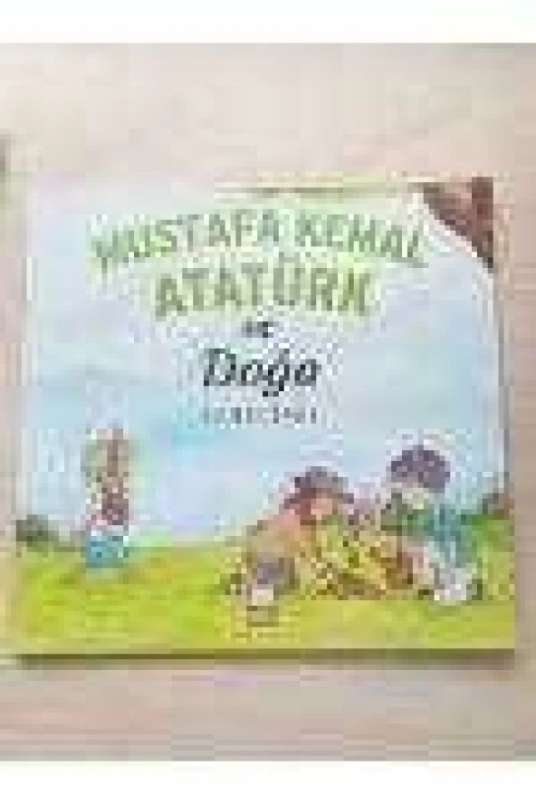 MUSTAFA KEMAL ATATÜRK VE DOĞA - 1