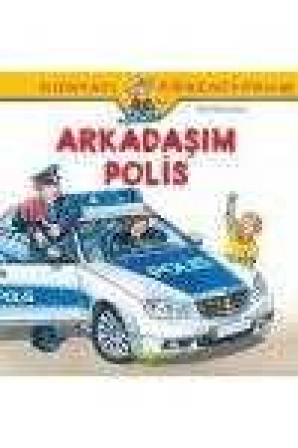 Dünyayı Öğreniyorum  /  ARKADAŞIM POLİS