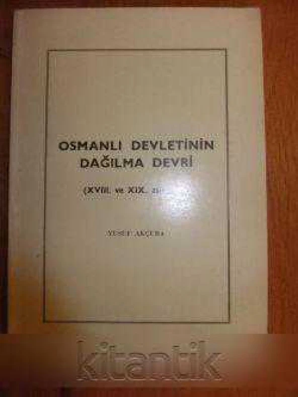 OSMANLI DEVLETİNİN DAĞILMA DEVRİ ( XVIII. ve XIX. asırlarda )