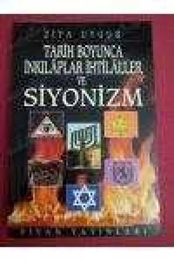 TARİH BOYUNCA İNKİLAPLAR-İHTİLALLER VE SİYONİZM  /  ANA PRENSİPLERİ,  GAYELERİ , PROTOKOLLAR - 1