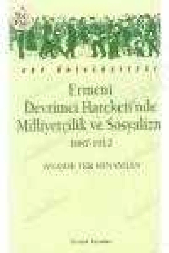 ERMENİ DEVRİMCİ HAREKETİ' NDE MİLLİYETÇİLİK VE SOSYALİZM   1887 - 1912