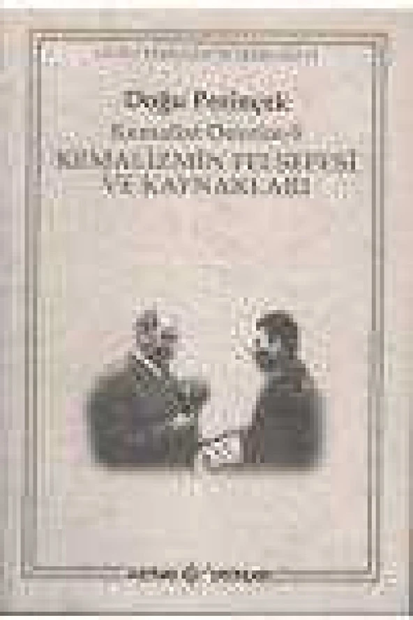 KEMALİST DEVRİM - 5   /  KEMALİZMİN FELSEFESİ VE KAYNAKLARI