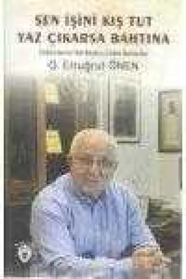 SEN İŞİNİ KIŞ TUT YAZ ÇIKARSA BAHTINA   /   Türkiye' den ve Türk Bürokrasisinden Manzaralar  (  İMZALI VE İTHAFLI ) - 1