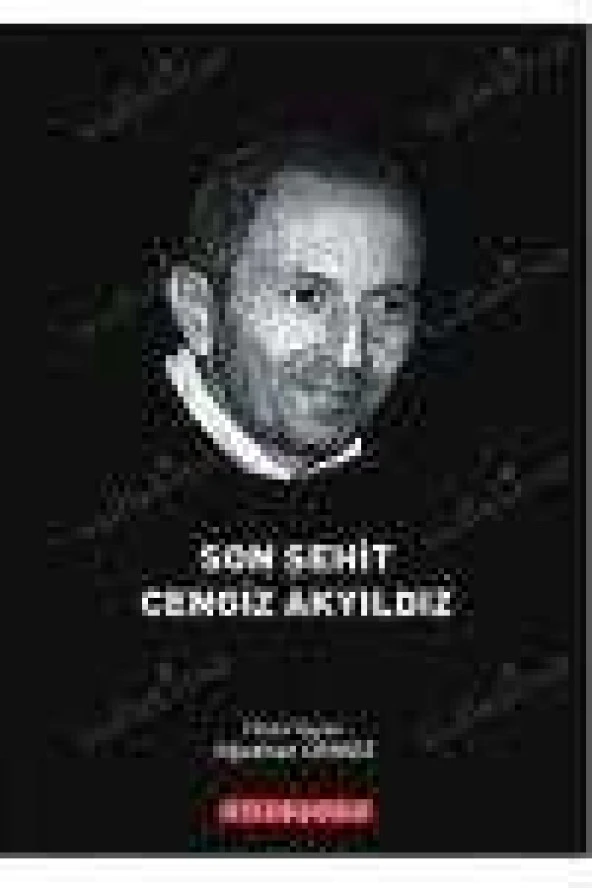 SON ŞEHİT CENGİZ AKYILDIZ    /    İthaflı ve İmzalı ürün görseli 1