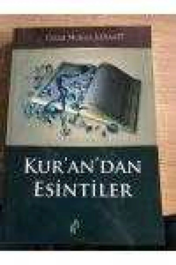 KUR'AN' DAN   ESİNTİLER