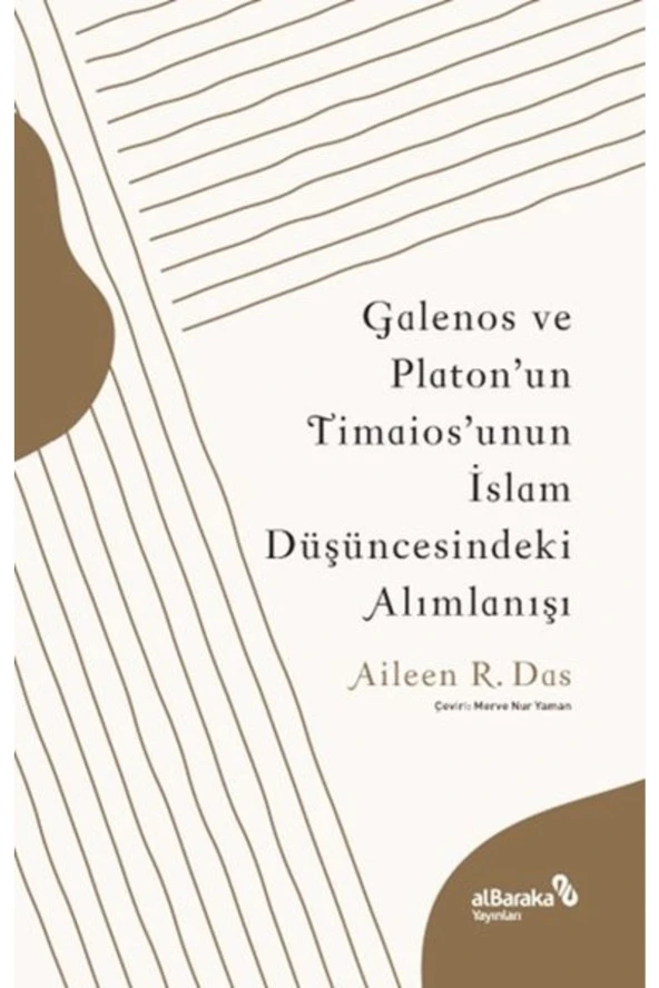 Galenos Ve Platon’un Timaios’unun Islam Düşüncesindeki Alımlanışı Aileen R. Das