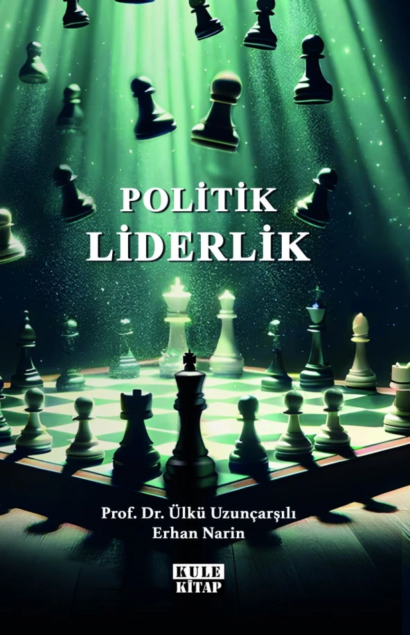 Politik Liderlik - Erhan Narin - Prof. Dr. Ülkü Uzunçarşılı