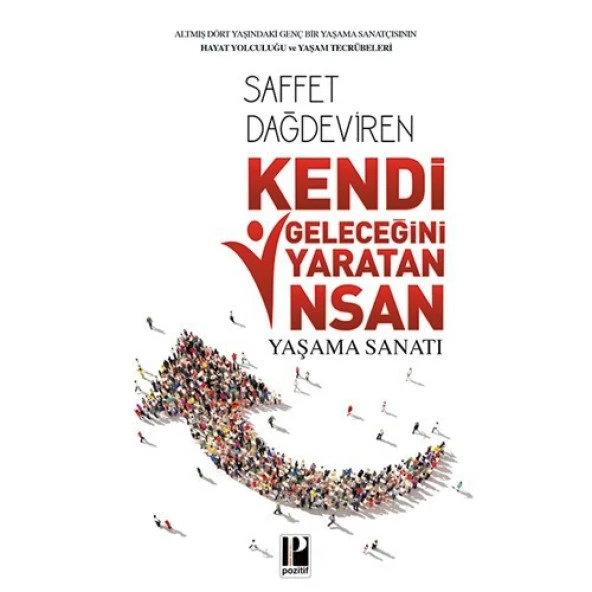 Kendi Geleceğini Yaratan İnsan Yaşama Sanatı-Saffet Dağdeviren