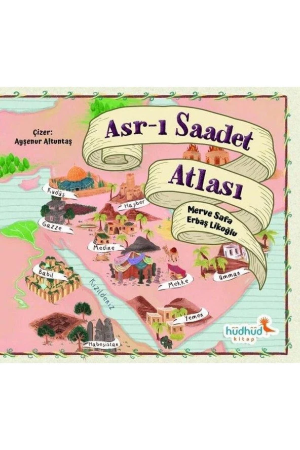 Asr-ı Saadet Atlası / Merve Safa Likoğlu / Hüdhüd Kitap / 9786258480979