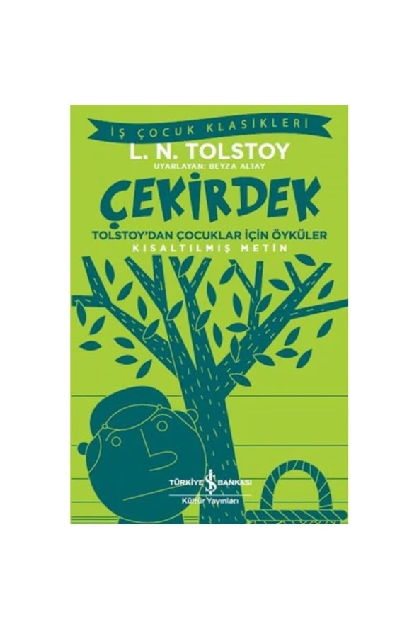 Çekirdek - Tolstoy’dan Çocuklar Için Öyküler - Iş Çocuk Klasikleri - Kısaltılmış Metin