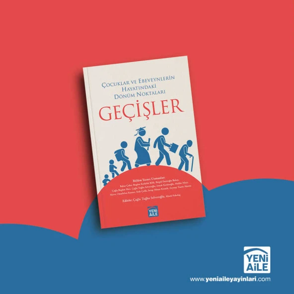Geçişler "Çocuklar ve ebeveynlerin hayatındaki dönüm noktaları", Editör: Klinik Psikolog Çağla Tuğba Selveroğlu