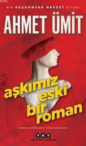 Aşkımız Eski Bir Roman Ahmet Ümit Yapı Kredi Yayınları